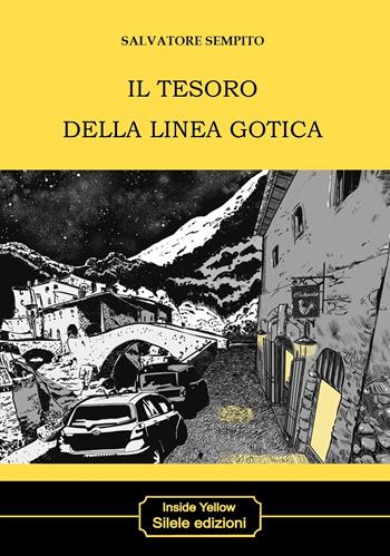 Il tesoro della linea gotica - Salvatore Sempito - Libro Silele 2025, Inside Yellow | Libraccio.it