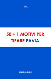 50+1 motivi per tifare Pavia