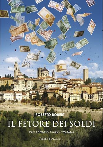 Il fetore dei soldi - Roberto Robert - Libro Silele 2026, Inside Yellow | Libraccio.it