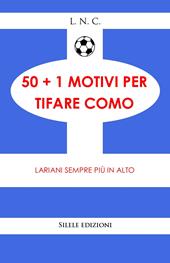 50+1 motivi per tifare Como. Lariani sempre più in alto