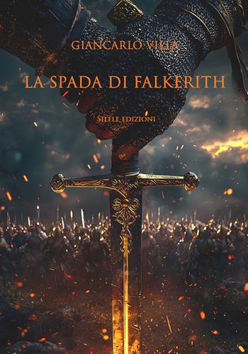 La spada di Falkerith - Giancarlo Villa - Libro Silele 2026, Fantastic | Libraccio.it