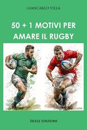 50+1 motivi per amare il rugby