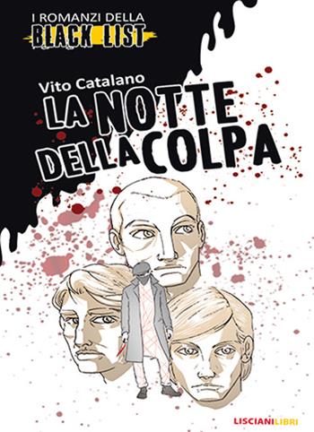 La notte della colpa. I romanzi della black list - Vito Catalano - Libro Liscianilibri 2019 | Libraccio.it