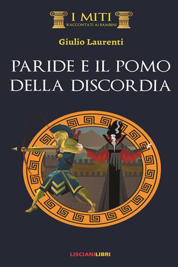 Paride e il pomo della discordia - Giulio Laurenti - Libro Liscianilibri 2019, I miti | Libraccio.it