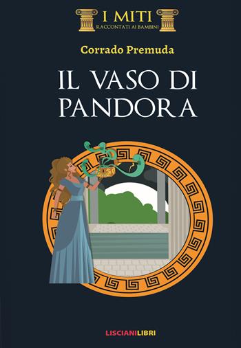 Il vaso di Pandora - Corrado Premuda - Libro Liscianilibri 2019, I miti | Libraccio.it