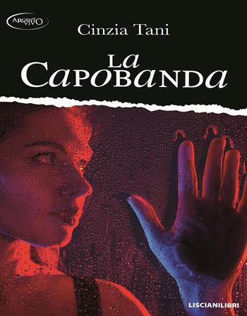 La capobanda - Cinzia Tani - Libro Liscianilibri 2019, ArgentoVivo | Libraccio.it