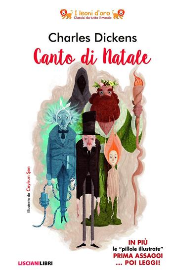 Canto di Natale - Charles Dickens - Libro Liscianilibri 2019, I leoni d'oro. Classici da tutto il mondo | Libraccio.it