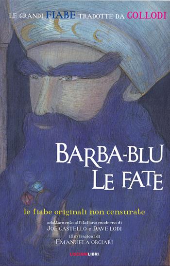 Barba-blu & le fate. Le fiabe originali non censurate - Joe Castello - Libro Liscianilibri 2019 | Libraccio.it