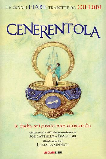 Cenerentola. Le fiabe originali non censurate - Joe Castello - Libro Liscianilibri 2019 | Libraccio.it