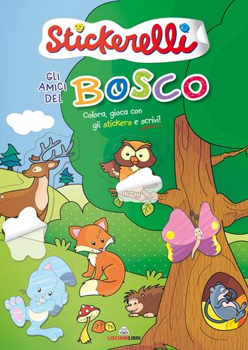 Gli amici del bosco. Stickerelli. Con adesivi. Ediz. a colori  - Libro Liscianilibri 2020 | Libraccio.it