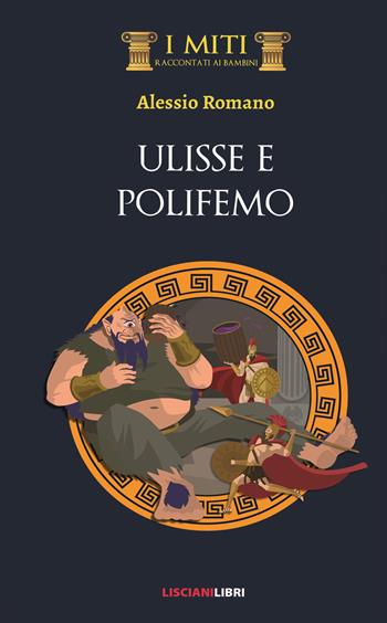 Ulisse e Polifemo - Alessio Romano - Libro Liscianilibri 2020, I miti | Libraccio.it