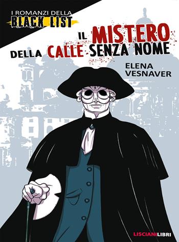 Il mistero della calle senza nome - Elena Vesnaver - Libro Liscianilibri 2020, I romanzi della Black List | Libraccio.it