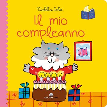 Il mio compleanno. Librotti gatti. Ediz. a colori - Nicoletta Costa - Libro Liscianilibri 2020 | Libraccio.it