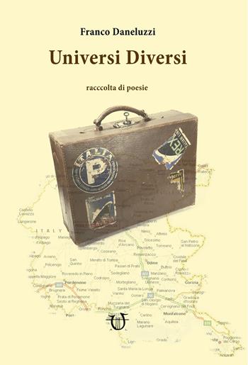 Universi diversi - Franco Daneluzzi - Libro Arpeggio Libero 2018 | Libraccio.it