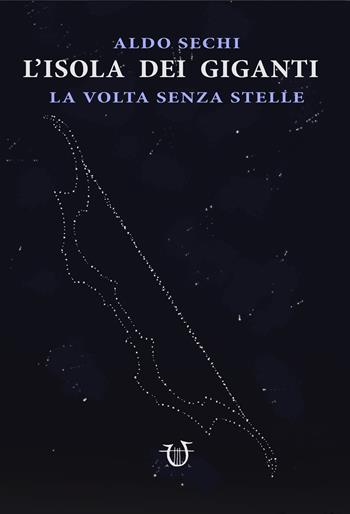 La volta senza stelle. L'isola dei giganti. Vol. 2 - Aldo Sechi - Libro Arpeggio Libero 2018 | Libraccio.it