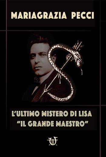 L' ultimo mistero di Lisa. «Il grande maestro» - Mariagrazia Pecci - Libro Arpeggio Libero 2018 | Libraccio.it