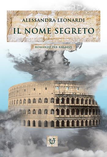 Il nome segreto - Alessandra Leonardi - Libro Arpeggio Libero 2018 | Libraccio.it