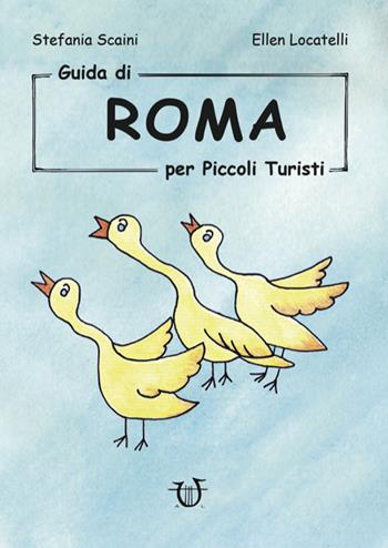 Guida di Roma per piccoli turisti. Ediz. illustrata - Stefania Scaini, Ellen Locatelli - Libro Arpeggio Libero 2018 | Libraccio.it