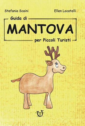 Guida di Mantova per piccoli turisti - Stefania Scaini - Libro Arpeggio Libero 2019 | Libraccio.it
