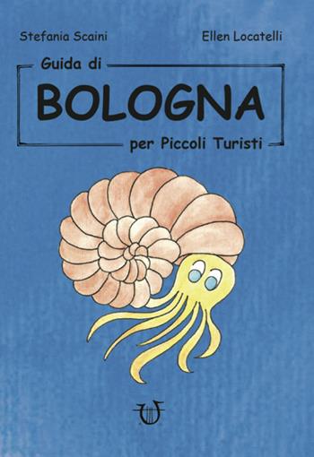 Guida di Bologna per piccoli turisti - Stefania Scaini, Ellen Locatelli - Libro Arpeggio Libero 2019 | Libraccio.it