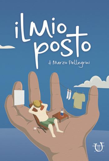 Il mio posto - Marzio Pellegrini - Libro Arpeggio Libero 2019 | Libraccio.it