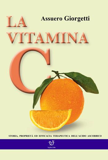 La vitamina C - Assuero Giorgetti - Libro Arpeggio Libero 2019 | Libraccio.it