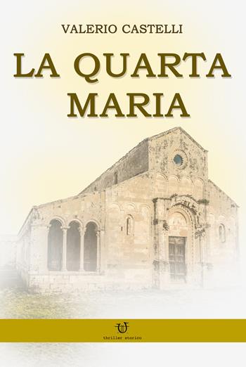 La quarta Maria - Valerio Castelli - Libro Arpeggio Libero 2019 | Libraccio.it