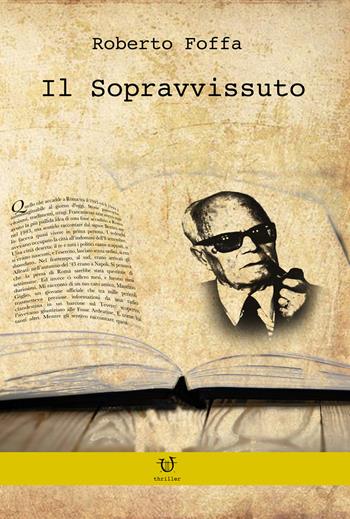 Il sopravvissuto - Roberto Foffa - Libro Arpeggio Libero 2019 | Libraccio.it
