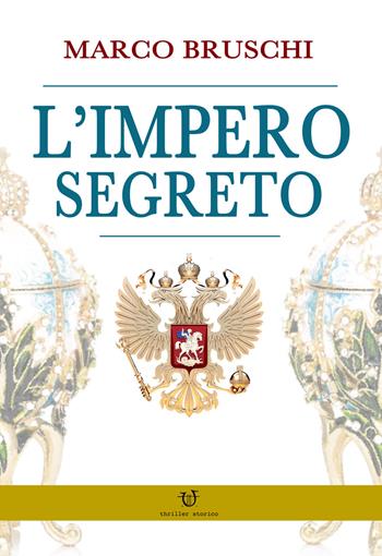L' impero segreto - Marco Bruschi - Libro Arpeggio Libero 2019 | Libraccio.it