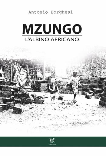 Mzungo. L'albino africano - Antonio Borghesi - Libro Arpeggio Libero 2020 | Libraccio.it