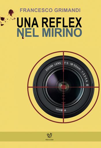 Una reflex nel mirino - Francesco Grimandi - Libro Arpeggio Libero 2020 | Libraccio.it