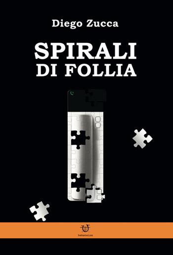 Spirali di follia - Diego Zucca - Libro Arpeggio Libero 2020 | Libraccio.it
