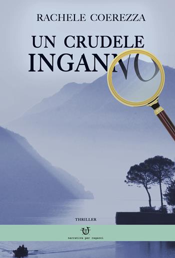 Un crudele inganno - Rachele Coerezza - Libro Arpeggio Libero 2020 | Libraccio.it