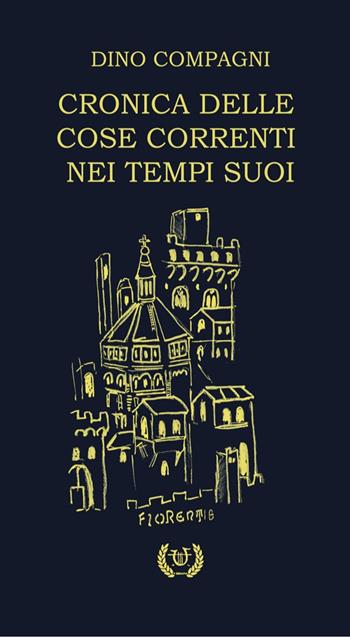 Cronica delle cose correnti nei tempi suoi - Dino Compagni - Libro Arpeggio Libero 2021 | Libraccio.it