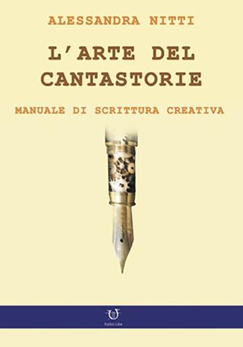 L' arte del cantastorie. Manuale di scrittura creativa - Alessandra Nitti - Libro Arpeggio Libero 2021 | Libraccio.it