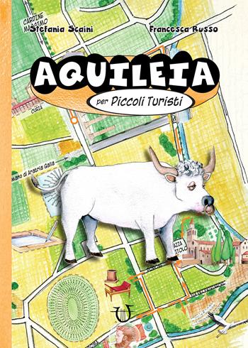 Aquileia per piccoli turisti - Stefania Scaini - Libro Arpeggio Libero 2021 | Libraccio.it
