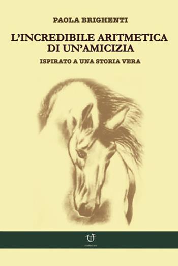 L' incredibile aritmetica di un'amicizia - Paola Brighenti - Libro Arpeggio Libero 2021 | Libraccio.it