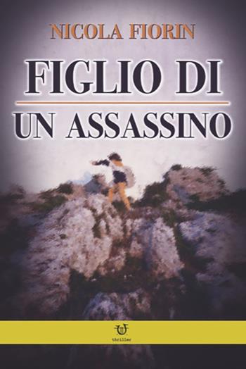 Figlio di un assassino - Nicola Fiorin - Libro Arpeggio Libero 2021 | Libraccio.it