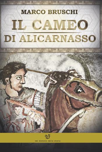 Il cameo di Alicarnasso - Marco Bruschi - Libro Arpeggio Libero 2021 | Libraccio.it