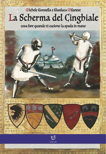 La scherma del cinghiale. Cosa fare quando ti cuciono la spada in mano - Michele Gonnella, Gianluca Milanese - Libro Arpeggio Libero 2022 | Libraccio.it