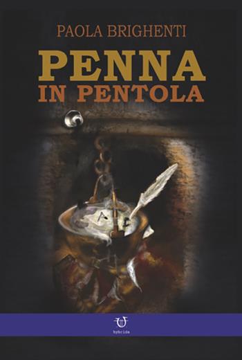 Penna in pentola - Paola Brighenti - Libro Arpeggio Libero 2022 | Libraccio.it