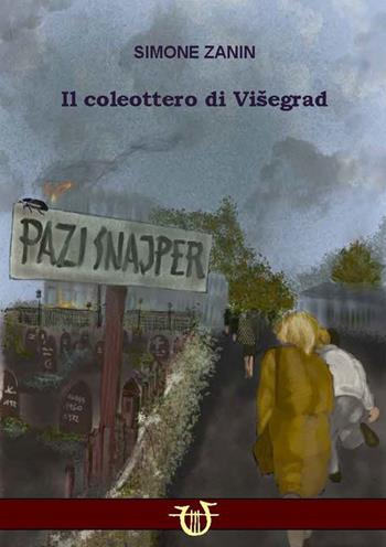 Il coleottero di Visegrad. Ediz. integrale - Simone Zanin - Libro Arpeggio Libero 2022, Magistra | Libraccio.it
