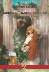Agnese e il dardo di fuoco. Amore e persecuzione sotto Diocleziano