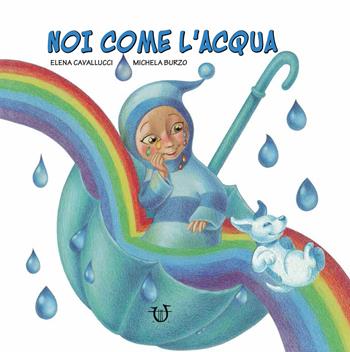 Noi come l'acqua. Ediz. a colori - Elena Cavallucci - Libro Arpeggio Libero 2023 | Libraccio.it