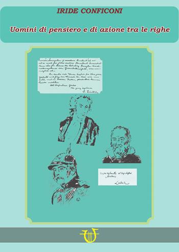 Uomini di pensiero e di azione tra le righe - Iride Conficoni - Libro Arpeggio Libero 2024 | Libraccio.it