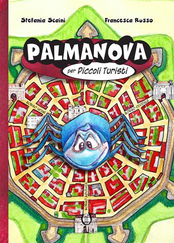 Palmanova per piccoli turisti - Stefania Scaini - Libro Arpeggio Libero 2024 | Libraccio.it