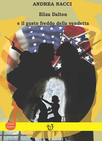Eliza Dalton e il gusto freddo della vendetta - Andrea Nacci - Libro Arpeggio Libero 2024 | Libraccio.it