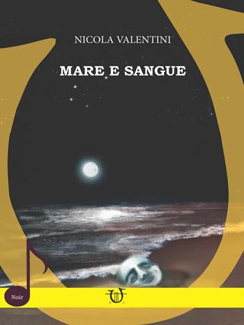 Mare e sangue - Nicola Valentini - Libro Arpeggio Libero 2024 | Libraccio.it