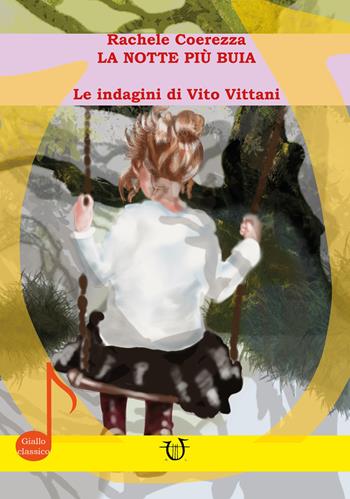 La notte più buia. Le indagini di Vito Vittani - Rachele Coerezza - Libro Arpeggio Libero 2025 | Libraccio.it
