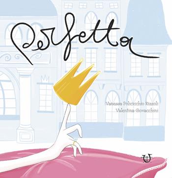 Perfetta - Vanessa Policicchio Rizzoli - Libro Arpeggio Libero 2025, Piccoli lettori | Libraccio.it